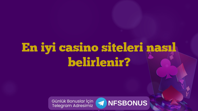 En iyi casino siteleri nasıl belirlenir?