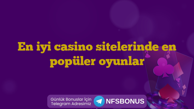 En iyi casino sitelerinde en popüler oyunlar