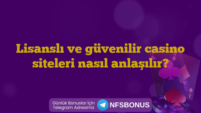 Lisanslı ve güvenilir casino siteleri nasıl anlaşılır?